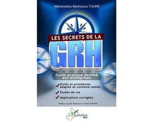 Les secrets de la GRH Guide pratique destiné aux entreprises - Mahamadou Bachourou Touré - L'harmattan - broché - Guide