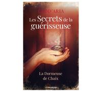 Les secrets de la guérisseuse La Dormeuse de Chaix - Clod'Aria - Moissons noires - broché - Guide
