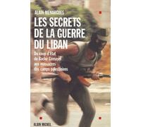 Les Secrets De La Guerre Du Liban - Du Coup D'etat De Bachir Gémayel Aux Massacres Des Camps Palestiniens