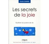 Les secrets de la joie: Equilibrer ses pulsions de vie.