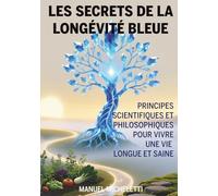 Les Secrets de la Longévité Bleue: Principes Scientifiques et Philosophiques pour Vivre une Vie Longue et Saine