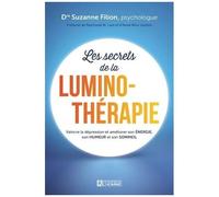 Les Secrets De La Luminothérapie - Vaincre La Dépression Et Améliorer Son Énergie, Son Humeur Et Son Sommeil