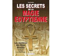 Les secrets de la magie égyptienne - Les mystères des dieux dévoilés - Les pantacles - Les encens