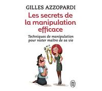 Les secrets de la manipulation efficace de Azzopardi. Gilles (2013) Poche
