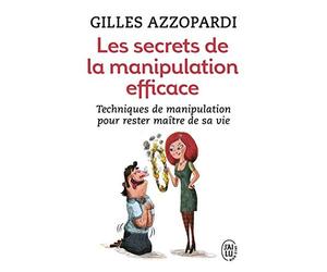 Les secrets de la manipulation efficace de Azzopardi. Gilles (2013) Poche