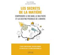 Les Secrets de la matière: Comprendre le Big Bang, le Multivers et les destins possibles de l'Univers