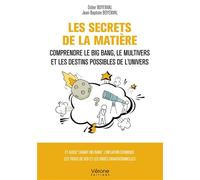Les Secrets de la matière Comprendre le Big Bang, le Multivers et les destins possibles de l'Univers - Didier Boyenval - Verone Eds - broché - Essai