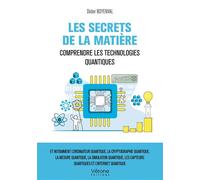 Les Secrets de la matière Comprendre les technologies quantiques - Didier Boyenval - Verone Eds - broché - Essai