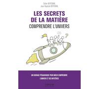 Les Secrets de la matière - Comprendre l'Univers