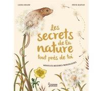 Les secrets de la nature... tout près de toi Laura Brand (Auteur), Freya Hartas (Illustration), Marine Gauvin (Traduction)