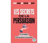 Les Secrets de la persuasion Robert Cialdini (Auteur), Steven Martin (Auteur), Noah Goldstein (Auteur)