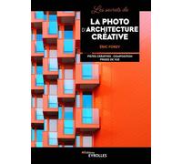 Les secrets de la photo d'architecture créative - Eric Forey - Eyrolles - broché - Guide