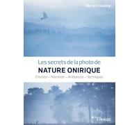 Les secrets de la photo de nature onirique Myriam Dupouy (Auteur)