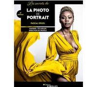 Pascal Druel – Les secrets de la photo de portrait – Matériel, Éclairage, Direction du modèle – 2e édition