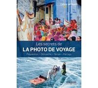Les secrets de la photo de voyage Préparation - Démarche - Terrain - Partage. - Céline Jentzsch - Eyrolles - broché - Beau livre