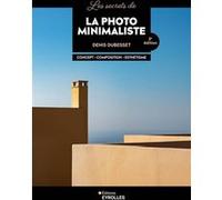 Les secrets de la photo minimaliste Denis Dubesset (Auteur)