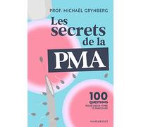 Les secrets de la PMA 100 questions pour mieux vivre ce parcours - Michaël Grynberg - Marabout - broché - Guide