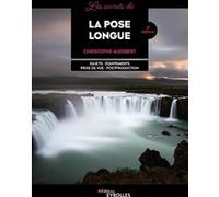 Les secrets de la pose longue Christophe Audebert (Auteur)