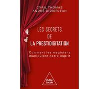Les secrets de la prestidigitation Comment les magiciens manipulent notre esprit - André Didierjean - Odile Jacob - broché - Etude