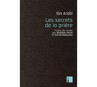 Les secrets de la prière - Muhammad Ibn Arabi - I Eds - broché - Essai