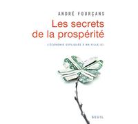 Les Secrets de la prospérité L'Economie expliquée à ma fille, 2 - André Fourcans - Seuil - broché - Etude