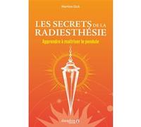 Martine Dick – Les secrets de la radiesthésie – Apprendre à maîtriser le pendule – Broché