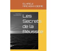Les Secrets de la Réussite: De la Vision à l’Accomplissement
