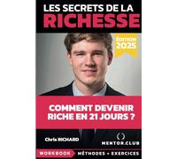 Les secrets de la Richesse: 21 jours pour atteindre la richesse. Programme inspiré de recherches en neurosciences et fondé sur des résultats concrets.