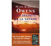 Les Secrets de la savane Delia Owens (Auteur), Mark Owens (Auteur), Patrick Dechesne (Traduction)