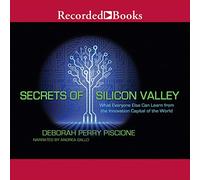 Les Secrets de la Silicon Valley : ce Que Tout Le Monde Peut Apprendre de la Capitale Mondiale de l'innovation [Import]
