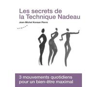 Les secrets de la technique Nadeau - Méthode canadienne de régénération holistique - JEAN-MICHEL PIERRE - Almora Eds - broché - Guide