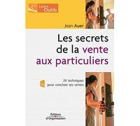 Les secrets de la vente aux particuliers: 29 techniques pour conclure ses ventes