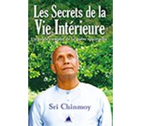 Les secrets de la vie interieure - Chinmoy Sri - Flute D'or - broché - Essai