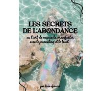 LES SECRETS DE L'ABONDANCE: ou l'art de mieux manifester avec le journaling et le tarot