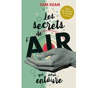Les secrets de l'air qui nous entoure et comment il a changé le cours de l'Histoire Sam Kean (Auteur)