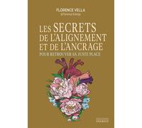 Les secrets de l'alignement et de l'ancrage - Pour retrouver sa juste place - Florence Vella - Exergue - broché - Essai