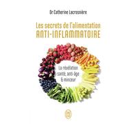 Les secrets de l'alimentation anti-inflammatoire La révélation santé, anti-âge et minceur - Catherine Serfaty-Lacrosniere - J'ai Lu - Poche - Guide