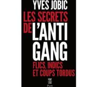 Les secrets de l'Antigang Yves Jobic (Auteur)