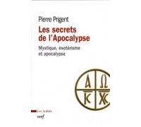 Les secrets de l'apocalypse - mystique, esoterismeet apocalypse Mystique, ésotérisme et apocalypse - Pierre Prigent - Cerf - broché - Etude