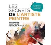 Collectif – Les secrets de l'artiste peintre – Aquarelle, Acrylique, Peinture à l'huile – Broché