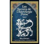 Les Secrets de l'Astrologie Perse: Volume 2