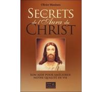 Les secrets de l'Aura du Christ - Son aide pour améliorer notre qualité de vie