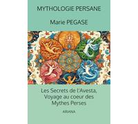 Les Secrets de l'Avesta: Voyage au Cœur des Mythes Perses