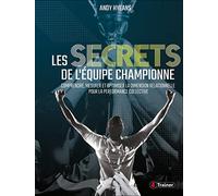 Les secrets de l'équipe championne: Comprendre, mesurer et optimiser la dimension relationnelle