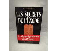 Les Secrets de l'Exode : l'origine égyptienne des Hébreux