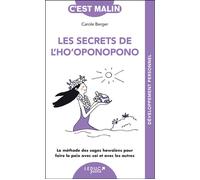 Les secrets de l'ho'oponopono, c'est malin - NE 15 ans La méthode des sages hawaïens pour faire la paix avec soi et avec les autres - Carole Berger - Leduc S. - Poche - Guide
