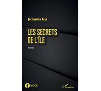 Les Secrets de l'île - Jacqueline Aria - L'harmattan - broché - Roman