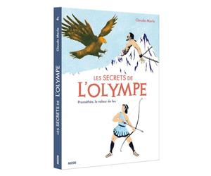 LES SECRETS DE L'OLYMPE TOME 4 PROMÉTHÉE, LE VOLEUR DE FEU