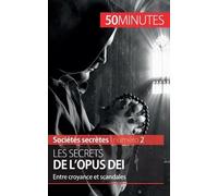 Les Secrets De L'opus Dei - Entre Croyance Et Scandales