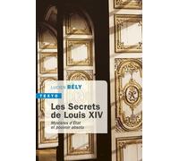 Les secrets de Louis XIV: Mystères d'état et pouvoir absolu